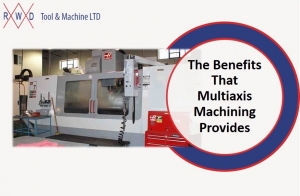 The Benefits That Multiaxis Machining Provides