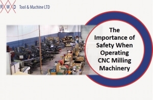 The Importance of Safety When Operating CNC Milling Machinery